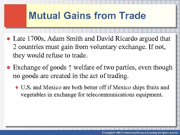 Mutual Gains from Trade ● Late 1700 s, Adam Smith and David Ricardo argued