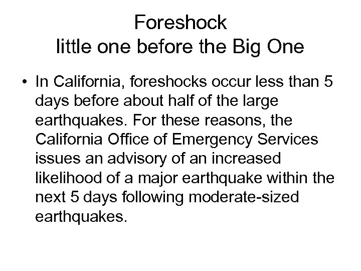 Foreshock little one before the Big One • In California, foreshocks occur less than