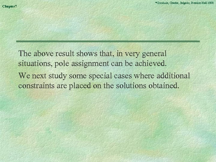 Chapter 7 ©Goodwin, Graebe, Salgado, Prentice Hall 2000 The above result shows that, in