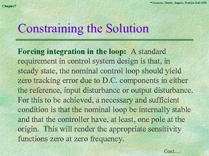 ©Goodwin, Chapter 7 Graebe, Salgado, Prentice Hall 2000 Constraining the Solution Forcing integration in