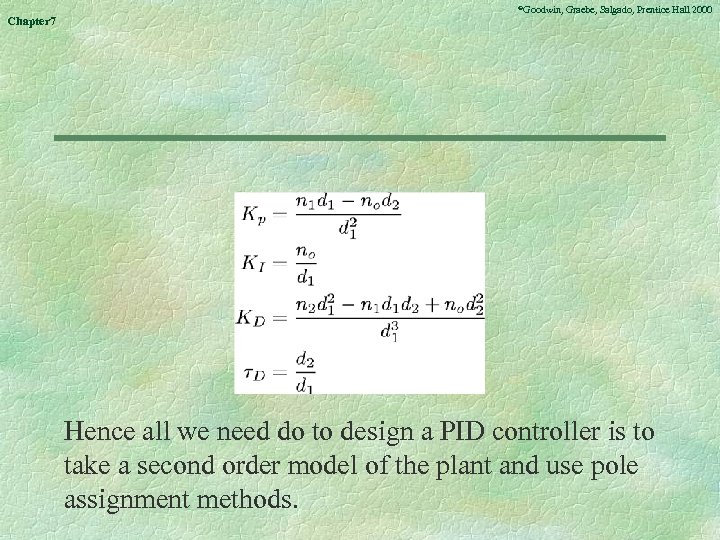 Chapter 7 ©Goodwin, Graebe, Salgado, Prentice Hall 2000 Hence all we need do to