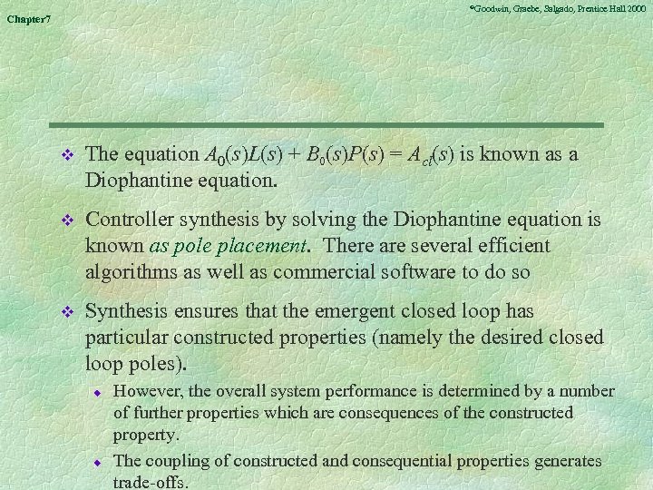 ©Goodwin, Chapter 7 Graebe, Salgado, Prentice Hall 2000 v The equation A 0(s)L(s) +
