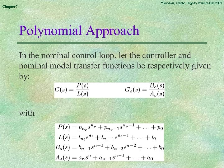 ©Goodwin, Chapter 7 Graebe, Salgado, Prentice Hall 2000 Polynomial Approach In the nominal control