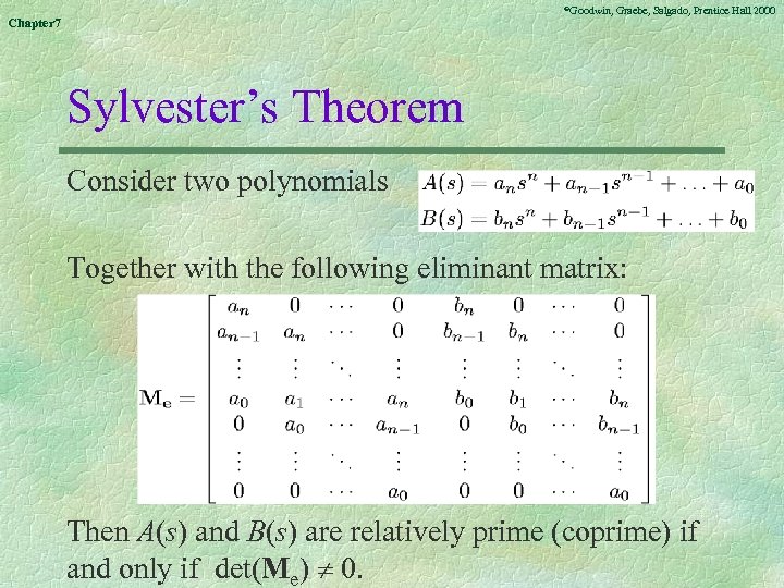 ©Goodwin, Chapter 7 Graebe, Salgado, Prentice Hall 2000 Sylvester’s Theorem Consider two polynomials Together