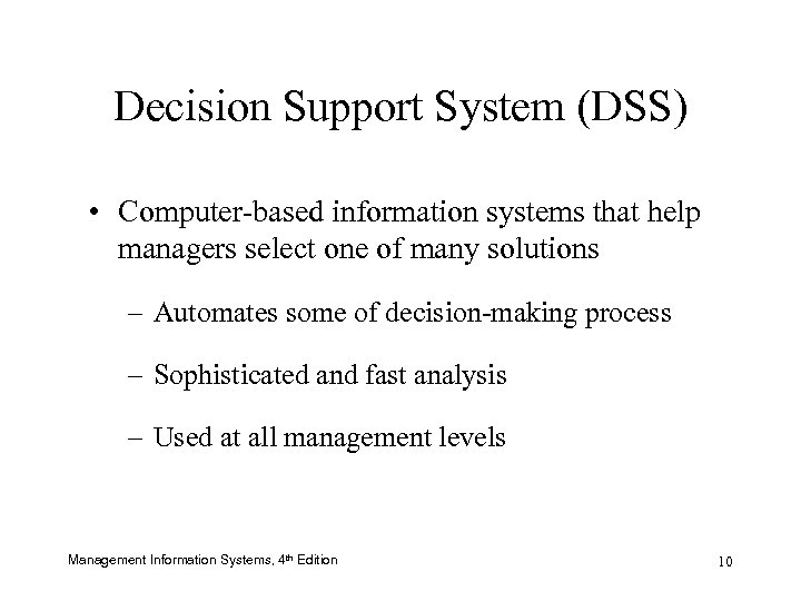 Decision Support System (DSS) • Computer-based information systems that help managers select one of
