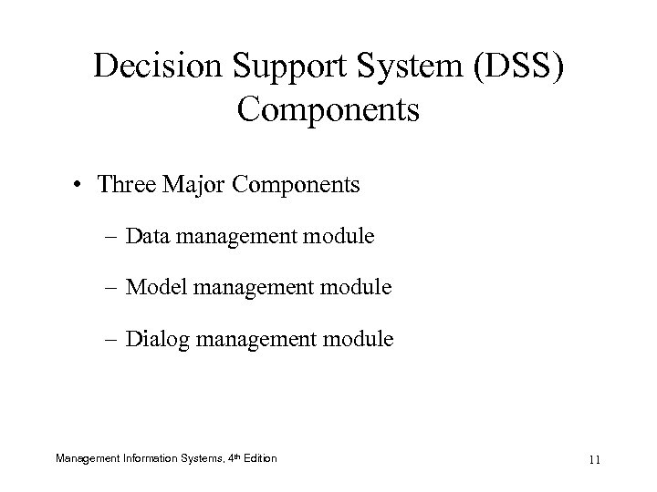 Decision Support System (DSS) Components • Three Major Components – Data management module –