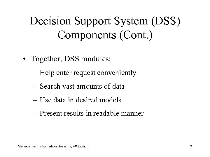 Decision Support System (DSS) Components (Cont. ) • Together, DSS modules: – Help enter