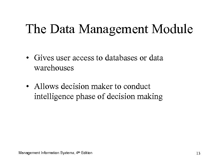The Data Management Module • Gives user access to databases or data warehouses •