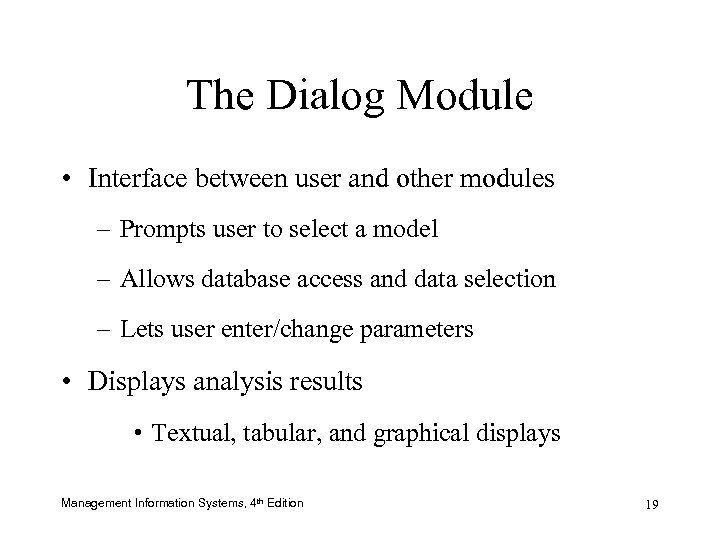 The Dialog Module • Interface between user and other modules – Prompts user to