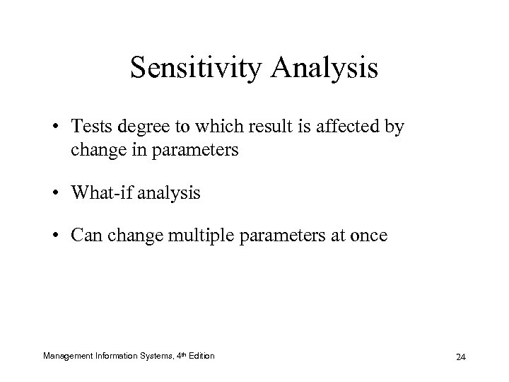 Sensitivity Analysis • Tests degree to which result is affected by change in parameters