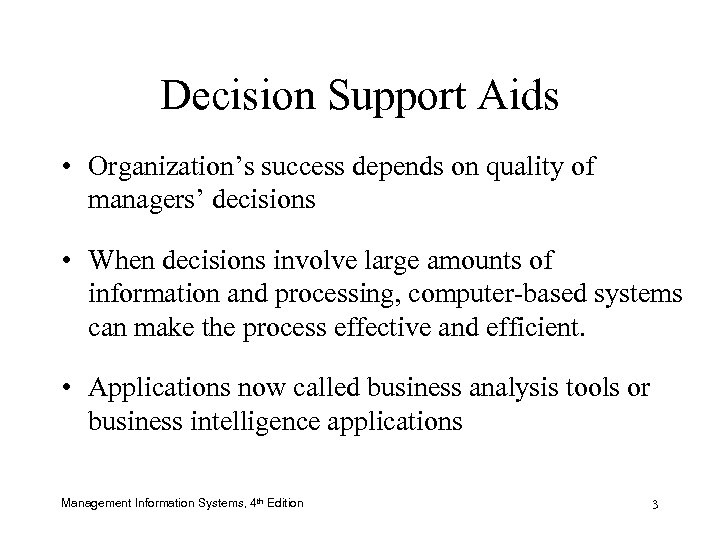 Decision Support Aids • Organization’s success depends on quality of managers’ decisions • When