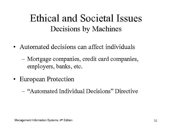 Ethical and Societal Issues Decisions by Machines • Automated decisions can affect individuals –
