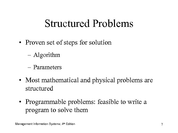 Structured Problems • Proven set of steps for solution – Algorithm – Parameters •