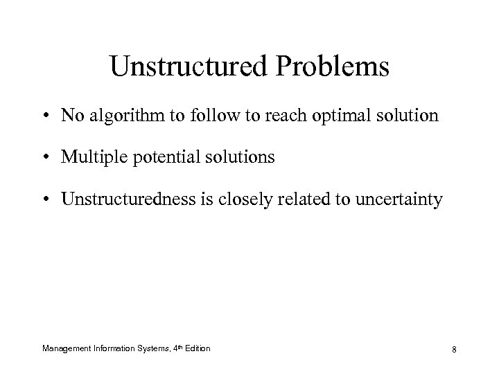 Unstructured Problems • No algorithm to follow to reach optimal solution • Multiple potential