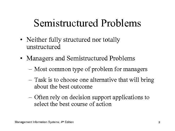 Semistructured Problems • Neither fully structured nor totally unstructured • Managers and Semistructured Problems