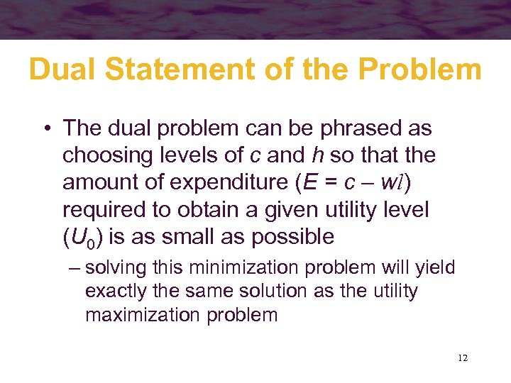 Dual Statement of the Problem • The dual problem can be phrased as choosing