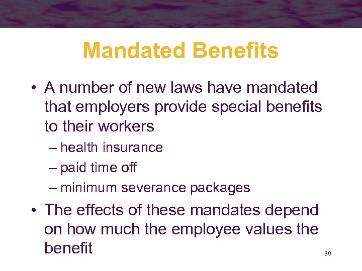 Mandated Benefits • A number of new laws have mandated that employers provide special
