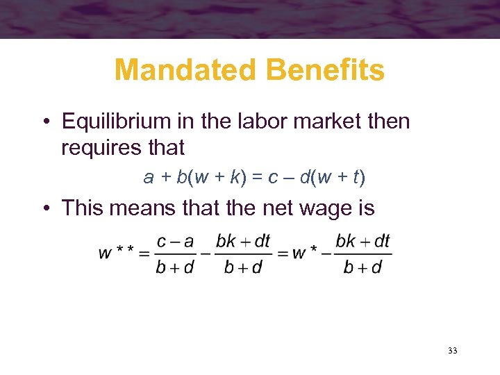 Mandated Benefits • Equilibrium in the labor market then requires that a + b(w