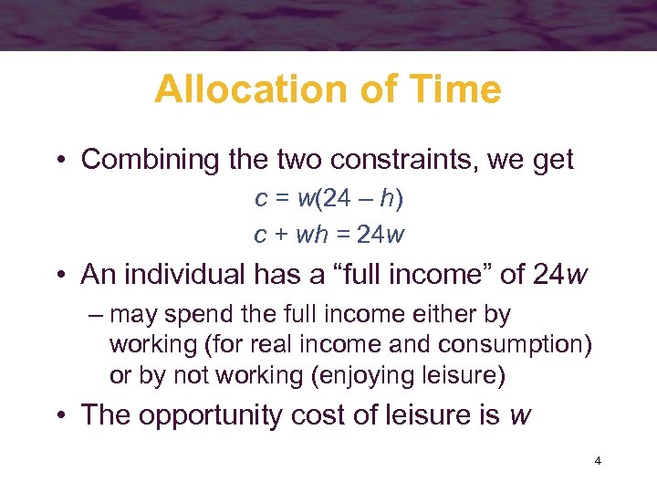 Allocation of Time • Combining the two constraints, we get c = w(24 –