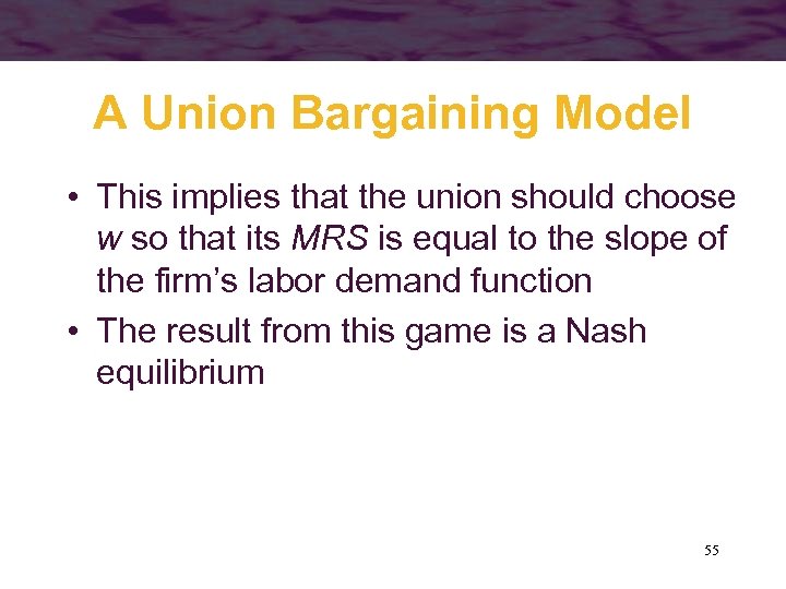 A Union Bargaining Model • This implies that the union should choose w so
