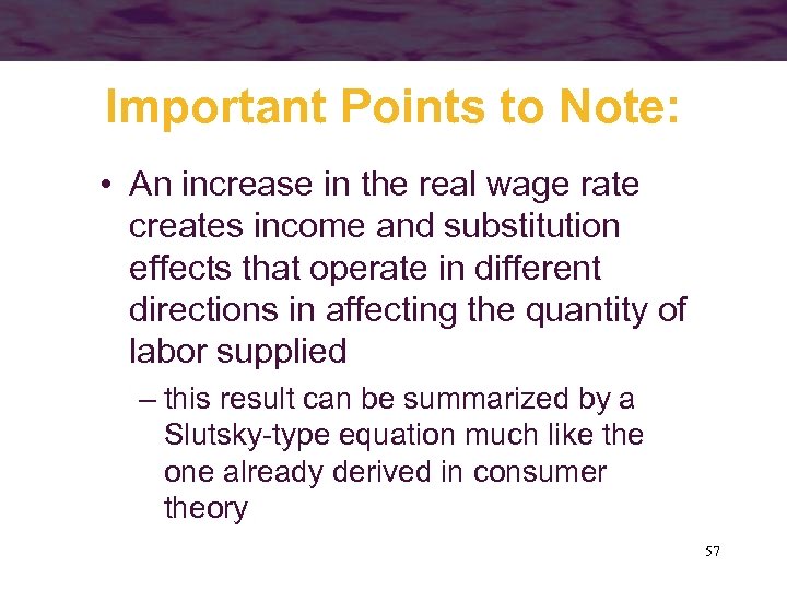 Important Points to Note: • An increase in the real wage rate creates income