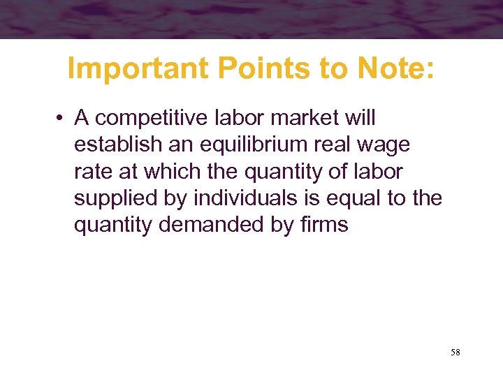 Important Points to Note: • A competitive labor market will establish an equilibrium real