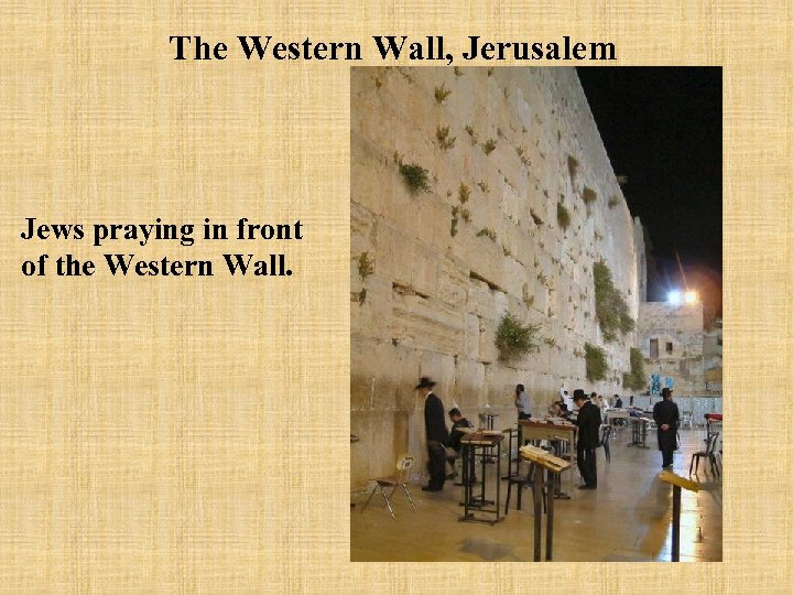 The Western Wall, Jerusalem Jews praying in front of the Western Wall. 