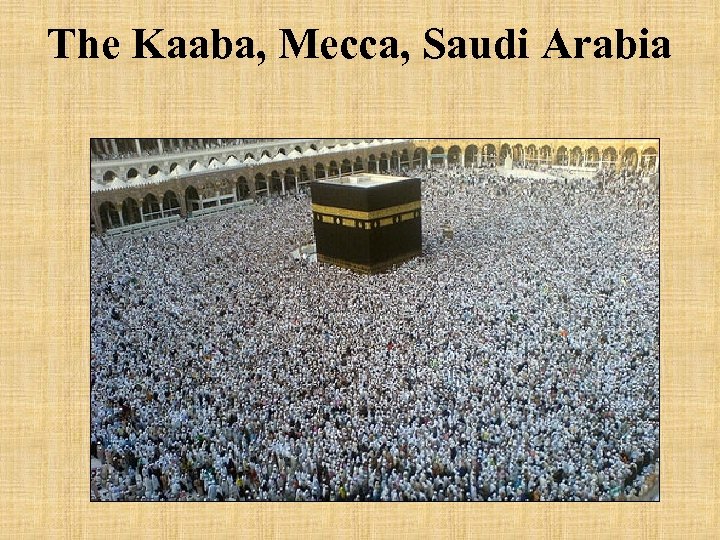 The Kaaba, Mecca, Saudi Arabia 