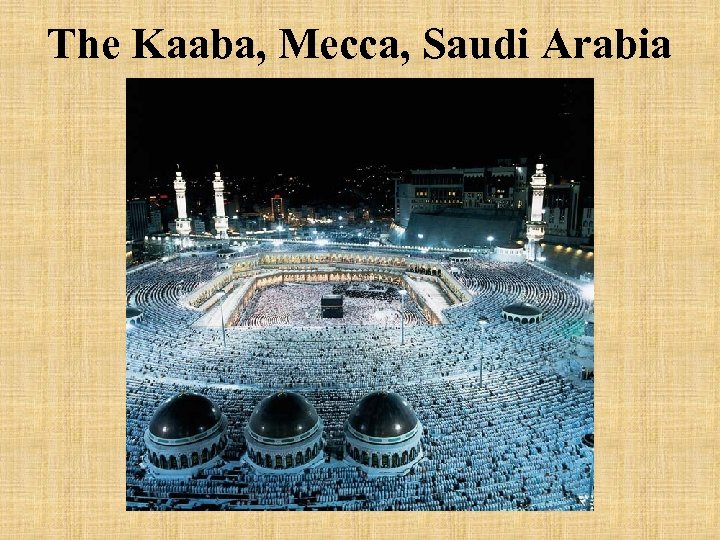 The Kaaba, Mecca, Saudi Arabia 