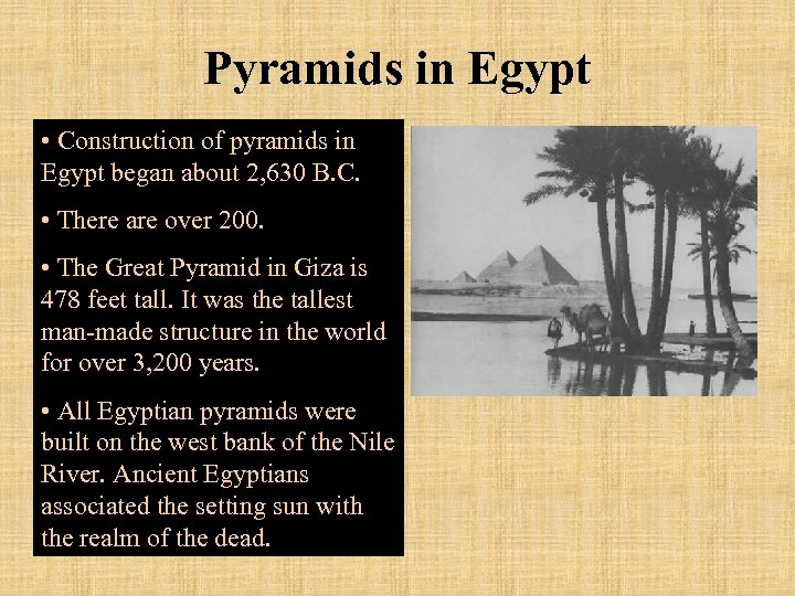 Pyramids in Egypt • Construction of pyramids in Egypt began about 2, 630 B.
