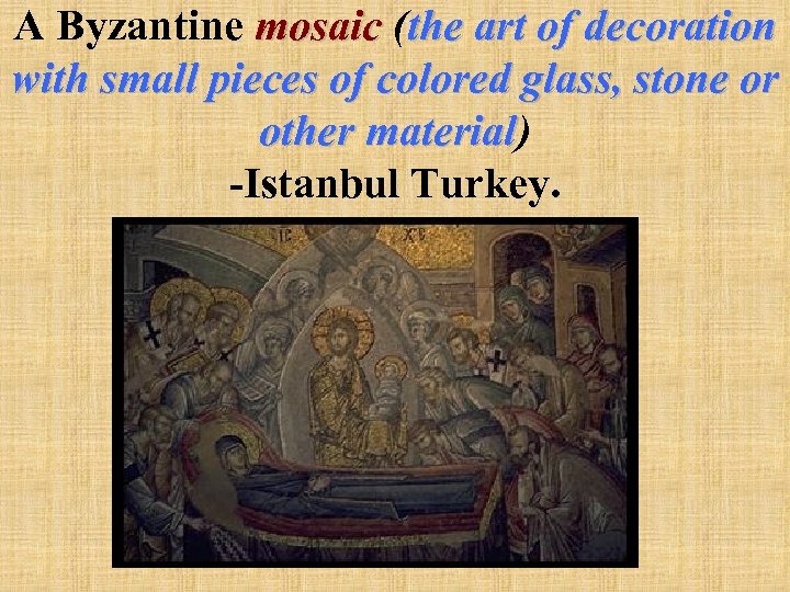A Byzantine mosaic (the art of decoration mosaic with small pieces of colored glass,