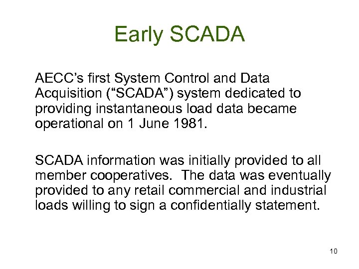 Early SCADA AECC’s first System Control and Data Acquisition (“SCADA”) system dedicated to providing
