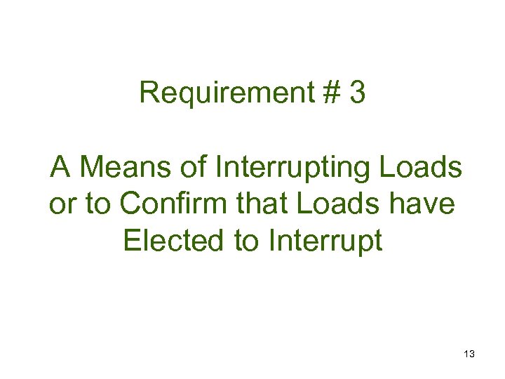 Requirement # 3 A Means of Interrupting Loads or to Confirm that Loads have