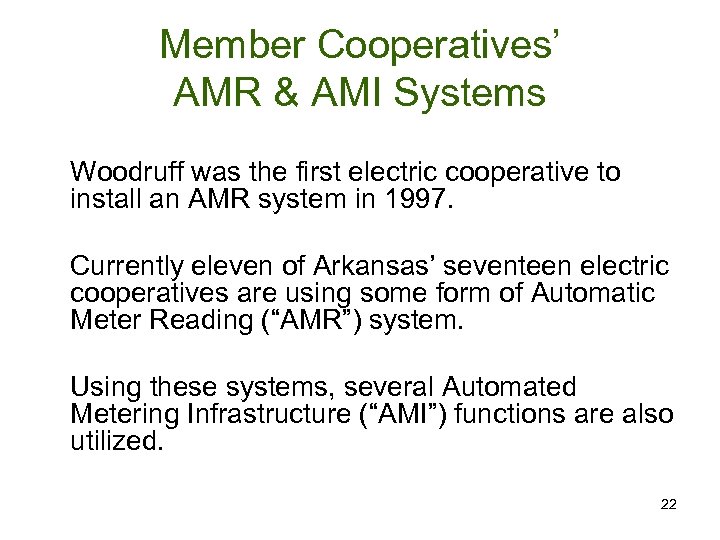 Member Cooperatives’ AMR & AMI Systems Woodruff was the first electric cooperative to install
