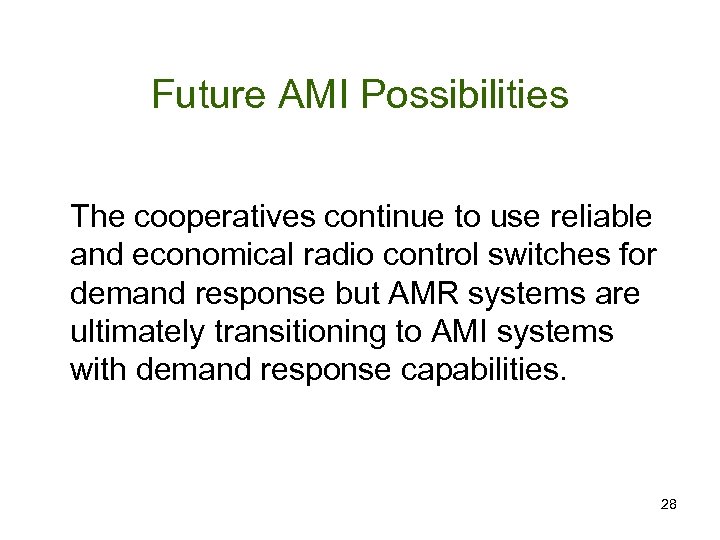 Future AMI Possibilities The cooperatives continue to use reliable and economical radio control switches