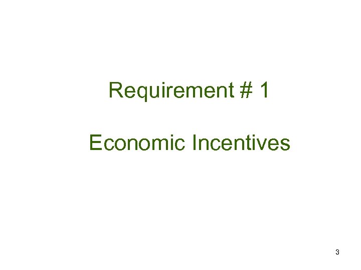 Requirement # 1 Economic Incentives 3 