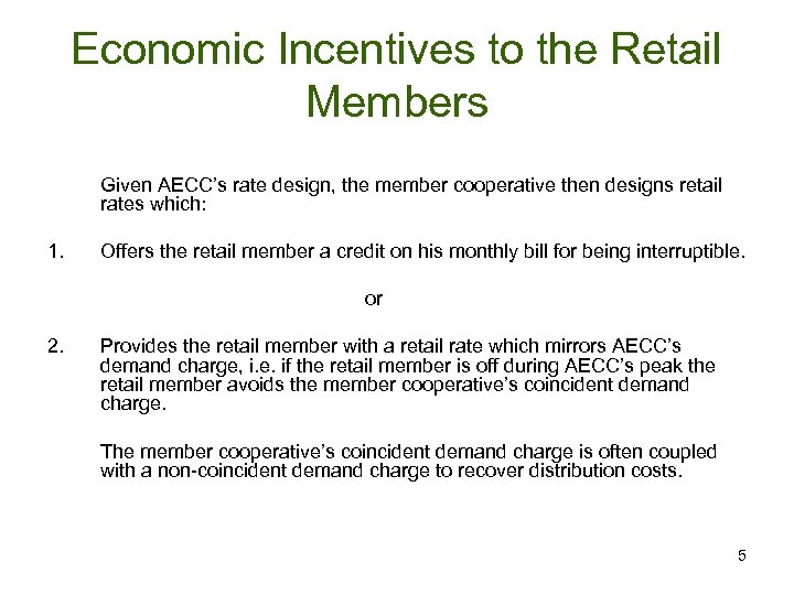 Economic Incentives to the Retail Members Given AECC’s rate design, the member cooperative then