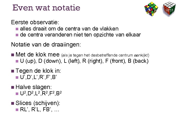 Even wat notatie Eerste observatie: n n alles draait om de centra van de