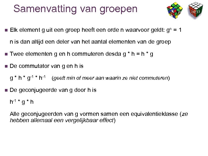 Samenvatting van groepen n Elk element g uit een groep heeft een orde n
