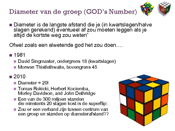 Diameter van de groep (GOD’s Number) n Diameter is de langste afstand die je