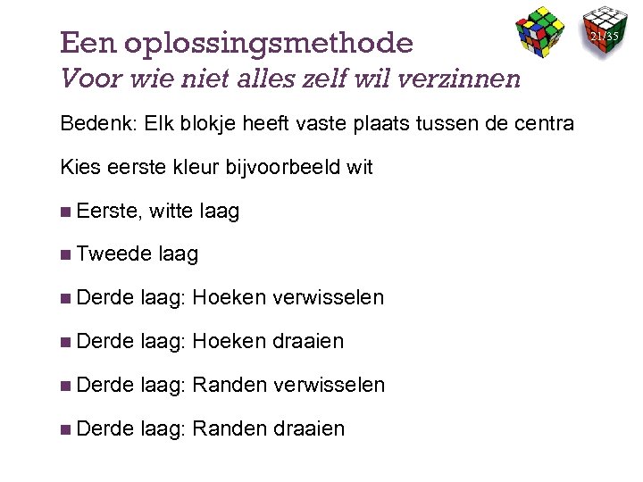 Een oplossingsmethode Voor wie niet alles zelf wil verzinnen Bedenk: Elk blokje heeft vaste
