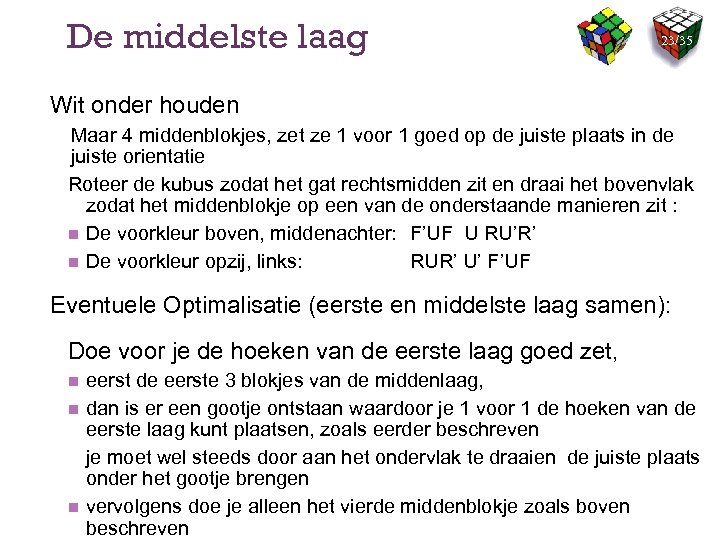 De middelste laag 23/35 Wit onder houden Maar 4 middenblokjes, zet ze 1 voor