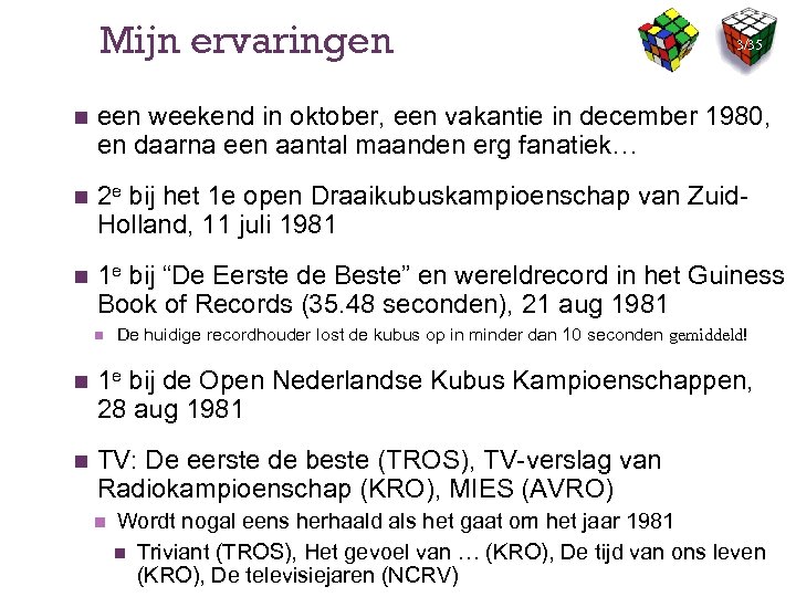 Mijn ervaringen 3/35 n een weekend in oktober, een vakantie in december 1980, en
