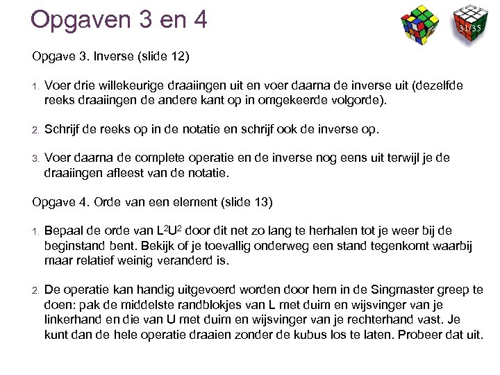Opgaven 3 en 4 31/35 Opgave 3. Inverse (slide 12) 1. Voer drie willekeurige