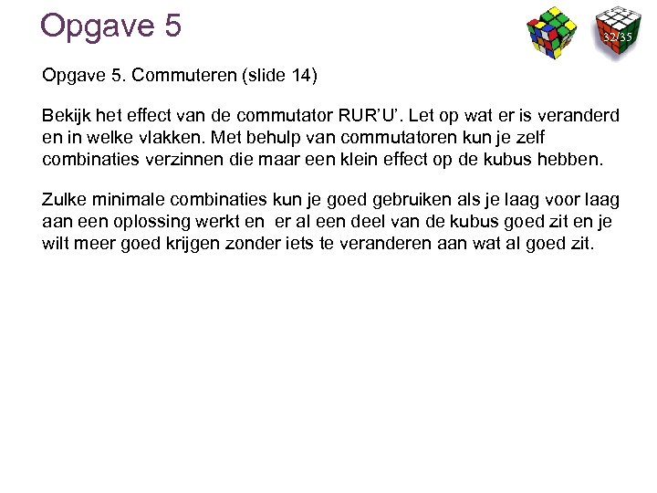 Opgave 5 32/35 Opgave 5. Commuteren (slide 14) Bekijk het effect van de commutator