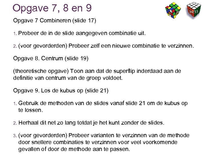 Opgave 7, 8 en 9 34/35 Opgave 7 Combineren (slide 17) 1. Probeer de