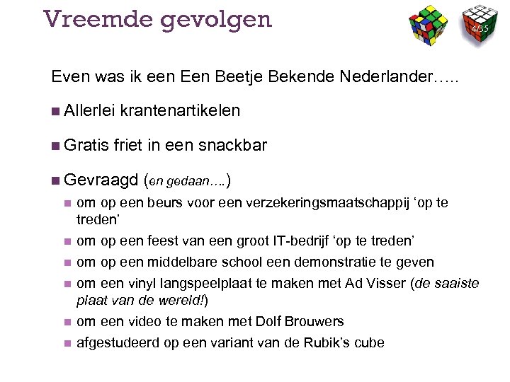 Vreemde gevolgen 4/35 Even was ik een Een Beetje Bekende Nederlander…. . n Allerlei