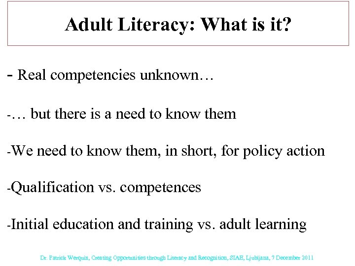 Adult Literacy: What is it? - Real competencies unknown… -… but there is a
