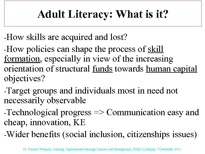 Adult Literacy: What is it? -How skills are acquired and lost? -How policies can