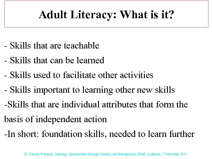 Adult Literacy: What is it? - Skills that are teachable - Skills that can